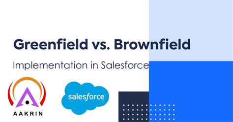 Greenfield vs Brownfield Implementation in Salesforce.